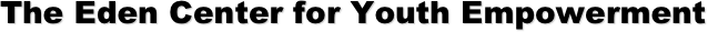The Eden Center for Youth Empowerment